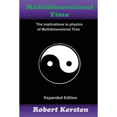 Multidimensional Time: The implication to physics of Multidimensional Time Paperback, Inner Perception LLC
