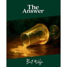 (영문도서)The Answer: Songs to Stories Volume II Paperback, Britt Wolfe, English, 9781069506535