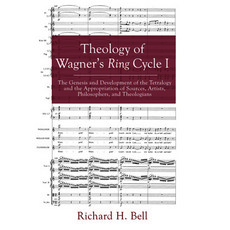 Theology of Wagner's Ring Cycle I: The Genesis and Development of the Tetralogy and the Appropriatio... Paperback, Cascade Books