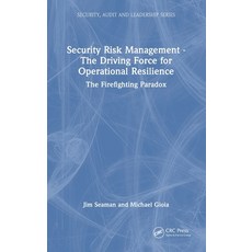 (영문도서) Security Risk Management - The Driving Force for Operational Resilience: The Firefighting Par... Hardcover, CRC Press, English, 9781032263885