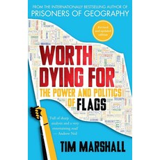 Worth Dying for:The Power and Politics of Flags, Elliott and Thompson, Worth Dying for, Marshall, Tim(저)
