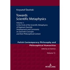 Towards Scientific Metaphysics Volume 1; In the Circle of the Scientific Metaphysics of Zygmunt Zaw... Hardcover, Peter Lang D, English, 9783631781081