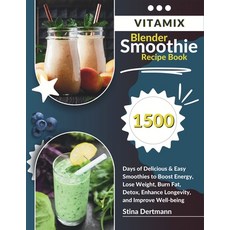 (영문도서) Vitamix Blender Smoothie Recipe Book: 1500 Days of Delicious & Easy Smoothies to Boost Energy... Paperback, Independently Published, English, 9798320759913