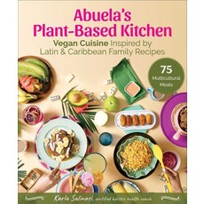 (영문도서) Abuela's Plant-Based Kitchen: Vegan Cuisine Inspired by Latin & Caribbean Family Recipes Hardcover, Skyhorse Publishing, English, 9781510772717