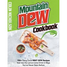Mountain Dew Cookbook: 150+ Dang Good MNT DEW Recipes that Use the Lemon-Lime Drink in Ways You've N... Paperback, Independently Published, English, 9798585720734