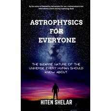 (영문도서) Astrophysics For Everyone: The Bizarre Nature Of The Universe Every Human Shoul... Paperback, Notion Press, English, 9798896322641