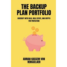(영문도서)The Backup Plan Portfolio Diversify with gold real estate and crypto for prote... Paperback, Mindful Pages, English, 9789371343978