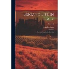 (영문도서) Brigand Life in Italy: A History of Bourbonist Reaction; Volume 2 Paperback, Legare Street Press, English, 9781022487130