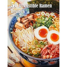 (영문도서) 50 Irresistible Ramen Recipes Paperback, Marick Booster, English, 9798330506972
