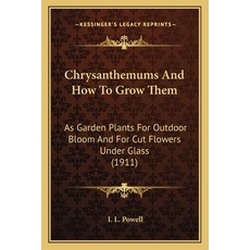 (英文圖書)Chrysanthemums And How To Grow Them: As Garden Plants For Outdoor Bloom And For... 平裝版, Kessinger Publishing, 英文