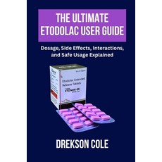 (英文圖書)The Ultimate Etodolac User Guide: Dosage Side Effects Interactions and Safe U... 平裝版, Independently Published, 英文