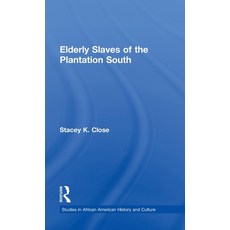 (영문도서)Elderly Slaves of the Plantation South Hardcover, Routledge, English, 9780815327561