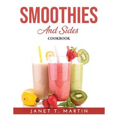 (영문도서) Smoothies and Sides: Cookbook Paperback, Janet T. Martin, English, 9781915020406