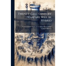 (영문도서)Twenty-First Century Warfare Will be Hybrid Paperback, Hutson Street Press, English, 9781025156163