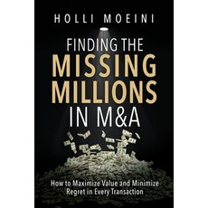 (영문도서)Finding the Missing Millions in M&A: How to Maximize Value and Minimize Regret i... Paperback, Silversmith Press, English, 9781967386383