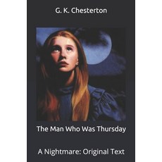 The Man Who Was Thursday: A Nightmare: Original Text Paperback, Independently Published