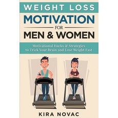 Weight Loss Motivation for Men and Women: Motivational Hacks & Strategies to Trick Your Brain and Lo... Paperback, Kira Gluten-Free Recipes