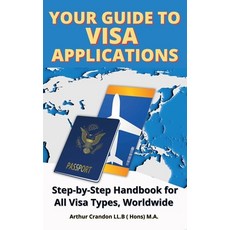 (영문도서) Your Guide Visa to Applications: Step-by-Step Handbook for All Visa Types Worl... Paperback, Independently Published, English, 9798302463777