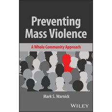 (영문도서) Preventing Mass Violence: A Whole Community Approach Hardcover, Wiley, English, 9781119737414