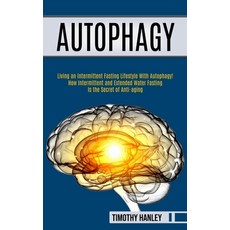 Autophagy: How Intermittent and Extended Water Fasting Is the Secret of Anti-aging (Living an Interm... Paperback, Tomas Edwards, English, 9781989744956