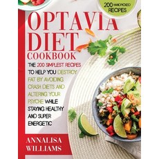 Optavia Diet Cookbook: The 200 Simplest Recipes to Help You Destroy Fat by Avoiding Crash Diets and ... Paperback, Via Etenea Ltd
