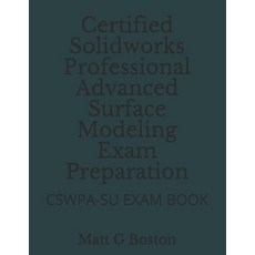 Certified Solidworks Professional Advanced Surface Modeling Exam Preparation: Cswpa-Su Exam Book Paperback, Nlsa, English, 9780620906760