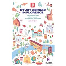 (영문도서) Study Abroad in Florence: Everything You Need to Know to Enjoy the Experience of a Lifetime Paperback, B'Gruppo Srl, English, 9788897696254