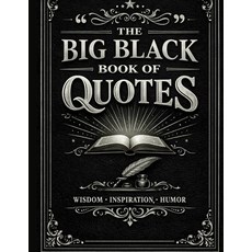 (영문도서)The Big Black Book of Quotes: Quotes for Every Mood Paperback, Independently Published, English, 9798242170971