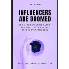 (英文圖書)Influencers Are Doomed: How AI Is Replacing Faces-and How You Can Profit Before... 平裝版, Independently Published, 英文