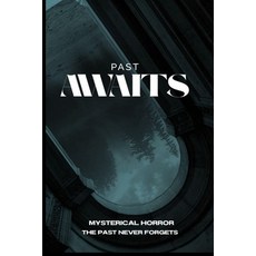 (영문도서)Past Awaits(compact Edition): The Past Never Forgets Paperback, Independently Published, English, 9798289365873