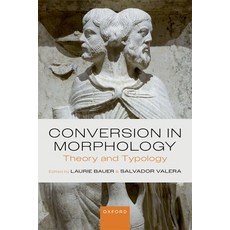 (영문도서)Conversion in Morphology: Theory and Typology Hardcover, Oxford University Press, English, 9780198943976