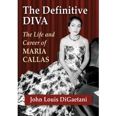 The Definitive Diva: The Life and Career of Maria Callas Paperback, McFarland & Company, English, 9781476662633