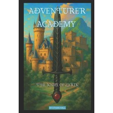 (영문도서)Adventurer Academy: The Knife Of Zarik Paperback, Independently Published, English, 9798271134647
