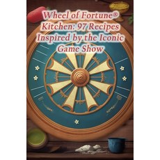 (영문도서) Wheel of Fortune(R) Kitchen: 97 Recipes Inspired by the Iconic Game Show Paperback, Independently Published, English, 9798858120735