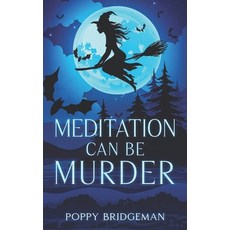 (영문도서) Meditation Can Be Murder: A Cozy Witch Mystery Series Paperback, Perry Wilson Books, English, 9781990509360