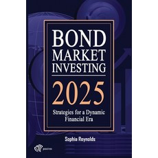 (영문도서)Bond Market Investing 2025: Smart Strategies for Bond Investors in a Changing Ec... Paperback, Independently Published, English, 9798283331409