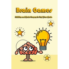 Brain Games: Riddles and Brain Teasers to Test Your Brain: Brain Games Paperback, Independently Published