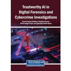 (영문도서)Trustworthy AI in Digital Forensics and Cybercrime Investigations Paperback, Igi Global Scientific Publi..., English, 9798260022795