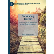 (영문도서) Translating Tourism: Cross-Linguistic Differences of Alternative Worldviews Hardcover, Palgrave MacMillan, English, 9783031493485