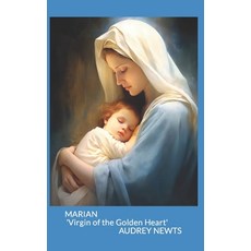 (영문도서) Marian: 'Virgin of the Golden Heart' Paperback, Freelance Researching, Writ..., English, 9781998297016