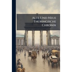 (영문도서)Alte Und Neue Thüringische Chronik Paperback, Nabu Press, English, 9781245238861