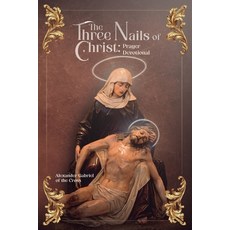 (영문도서)The Three Nails of Christ: Prayer Devotional Paperback, Independently Published, English, 9798269932736