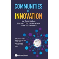 Communities of Innovation: How Organizations Harness Collective Creativity and Build Resilience Hardcover, World Scientific Publishing..., English, 9789811234279