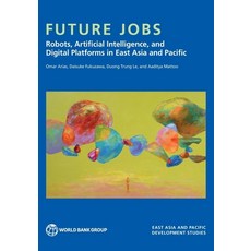 (영문도서)Future Jobs: Robots Artificial Intelligence and Digital Platforms in East Asia... Paperback, World Bank Publications, English, 9781464821998