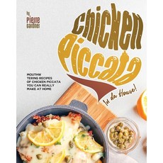 (영문도서) Chicken Piccata In da House!: Mouthwatering Recipes of Chicken Piccata You Can Really Make at... Paperback, Independently Published, English, 9798884675339