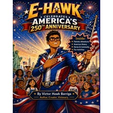 (영문도서)E-Hawk Celebrates America's 250th Anniversary: A Special Edition Patriotic Comic... Paperback, Barriga, Victor Hawk, Independently Published, 9798184641393