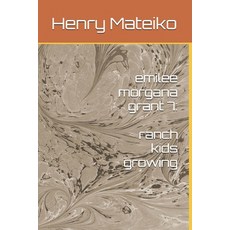 (영문도서) emilee morgana grant 7: ranch kids growing Paperback, Independently Published, English, 9798339893486