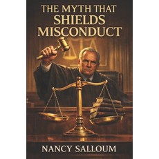 (영문도서)The Myth That Shields Misconduct: Absolute Privilege Court Practices and the S... Paperback, Independently Published, English, 9798241435149