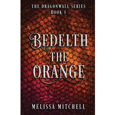 (영문도서)Bedelth the Orange: A Slow Burn Fantasy Series Paperback, Melissa Mitchell, English, 9781964766089