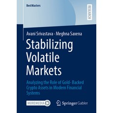 (영문도서)Stabilizing Volatile Markets: Analyzing the Role of Gold- Backed Crypto Assets i... Paperback, Springer Gabler, English, 9783658510091
